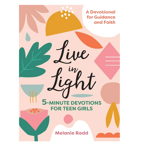 Live in Light: 5 Minute Devotional for Teen Girls