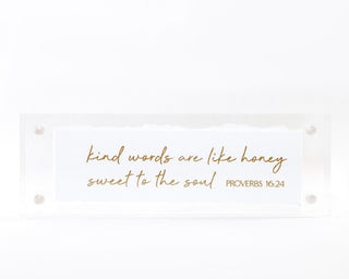 Kind Words, Proverbs 16:24 (2×6″ Acrylic Frame)
