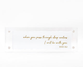 Deep Waters, Isaiah 43:2 (2×6″ Acrylic Frame)
