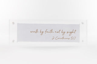 Walk by Faith, 2 Corinthians 5:7 (2×6″ Acrylic Frame)