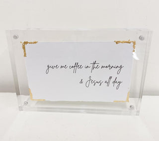 Give Me Coffee Acrylic Frame