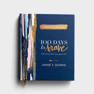 100 Days to Brave - Guided Journal by Annie F. Downs