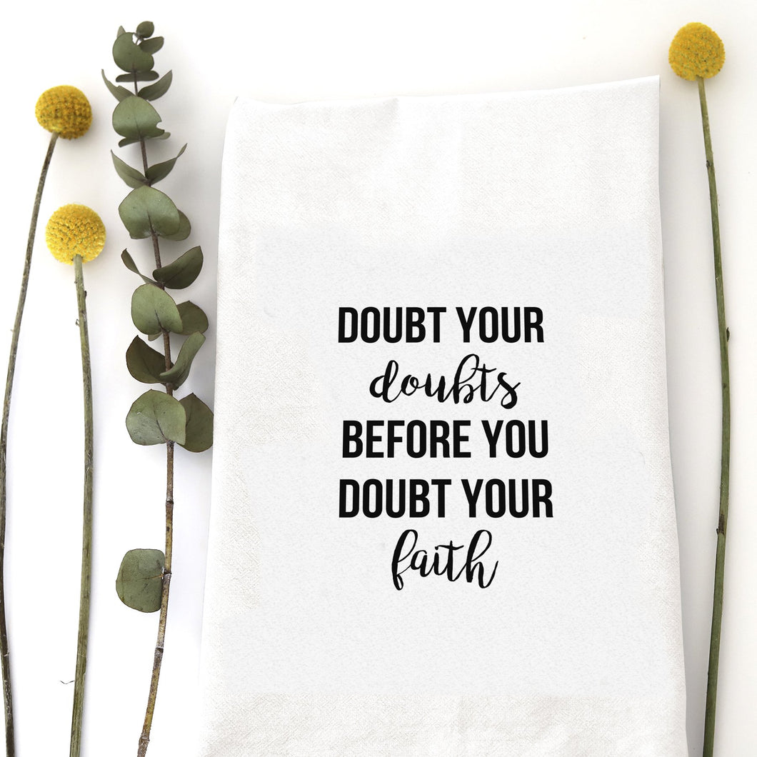 Doubt your Doubts Snarky Dish Towel