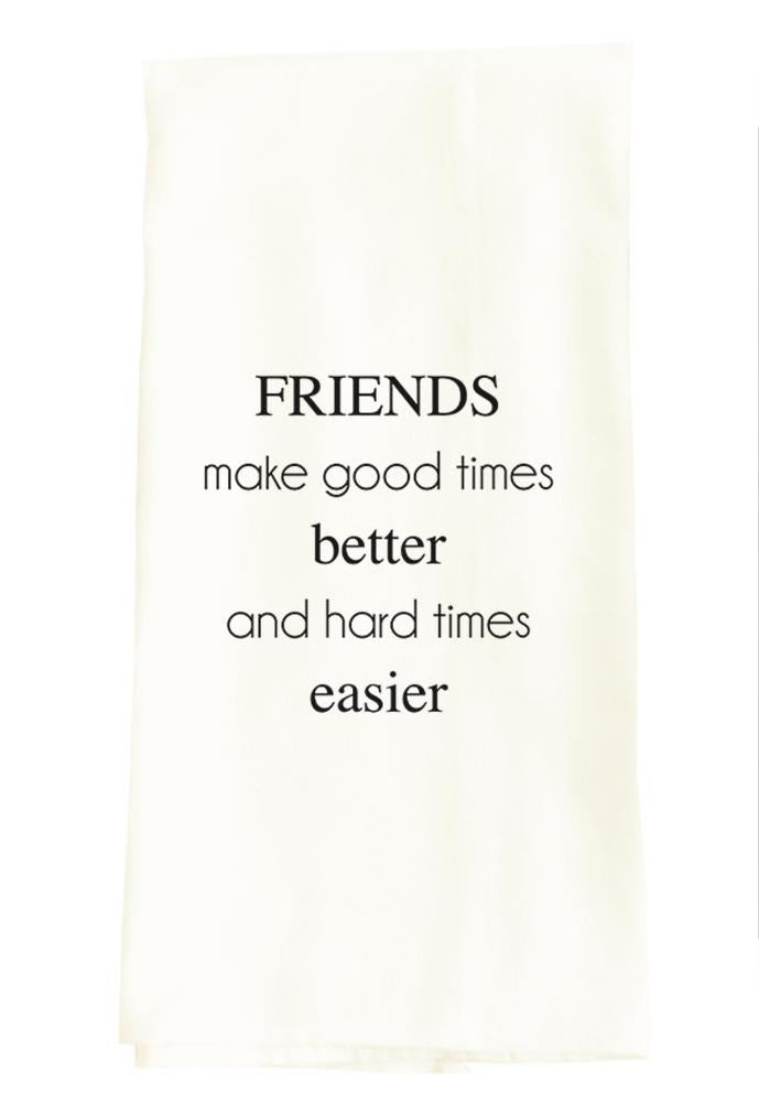 Friends Make Good Times Better Snarky Dish Towel