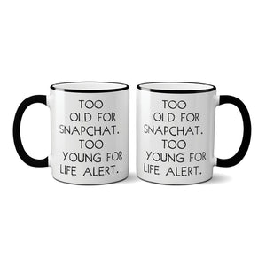 Too Old for Snapchat Ceramic Mug